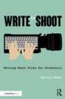 Image for Write to shoot  : writing short films for production