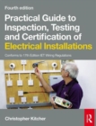Image for Practical Guide to Inspection, Testing and Certification of Electrical Installations, 4th ed