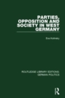 Image for Parties, Opposition and Society in West Germany (RLE: German Politics)