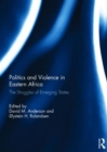 Image for Politics and violence in eastern Africa  : the struggles of emerging states