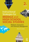 Image for Instructional strategies for middle and high school social studies  : methods, assessment, and classroom management