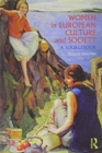 Image for Women in European Culture and Society Text and Sourcebook - BUNDLE