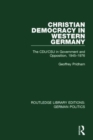Image for Christian Democracy in Western Germany  : the CDU/CSU in government and opposition, 1945-1976