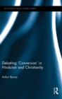 Image for Debating &#39;conversion&#39; in Hinduism and Christianity