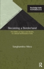 Image for Becoming a borderland  : the politics of space and identity in colonial Northeastern India