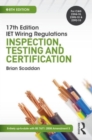 Image for 17th edition IET wiring regulations  : inspection, testing and certification