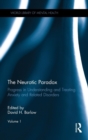 Image for The neurotic paradox  : progress in understanding and treating anxiety and related disorders