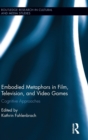 Image for Embodied Metaphors in Film, Television, and Video Games