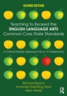Image for Teaching to Exceed the English Language Arts Common Core State Standards