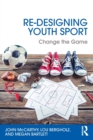 Image for Re-designing youth sport  : change the game