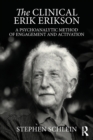 Image for The clinical Erik Erikson  : a psychoanalytic method of engagement and activation