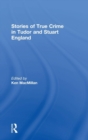 Image for Stories of True Crime in Tudor and Stuart England