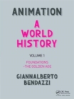 Image for Animation  : a world historyVolume 1,: Foundations - the Golden Age