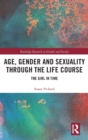 Image for Age, gender and sexuality through the life course  : the girl in time
