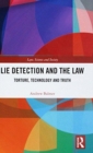 Image for Lie detection and the law  : torture, technology and truth