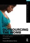 Image for Outsourcing the womb  : race, class and gestational surrogacy in a global market