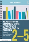 Image for Teaching the Common Core Literature Standards in Grades 2-5