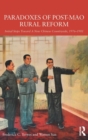 Image for Paradoxes of post-Mao rural reform  : initial steps toward a new Chinese countryside, 1976-1981