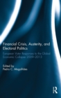 Image for Financial crisis, austerity, and electoral politics  : European voter responses to the global economic collapse 2009-2013