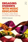 Image for Engaging students with music education  : DJ decks, urban music and child-centred learning