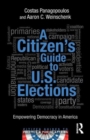 Image for A citizen&#39;s guide to U.S. elections  : empowering democracy in America