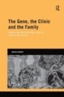 Image for The Gene, the Clinic, and the Family