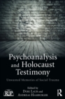 Image for Psychoanalysis and Holocaust testimony  : unwanted memories of social trauma