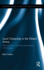 Image for Local citizenship in the global arena  : educating for community participation and change