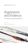 Image for Aggression and violence  : a social psychological perspective