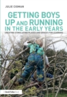 Image for Getting boys up and running in the early years  : creating stimulating places and spaces for learning