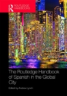 Image for The Routledge Handbook of Spanish in the Global City