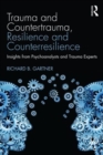 Image for Trauma and countertrauma, resilience and counterresilience  : insights from psychoanalysts and trauma experts