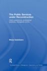 Image for The public services under reconstruction  : client experiences, professional practices, managerial control