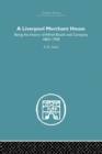 Image for A Liverpool Merchant House : Being the history of Alfred Booth and Company 1863–1958