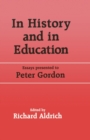 Image for In history and in education  : essays presented to Peter Gordon