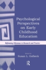 Image for Psychological perspectives on early childhood education  : reframing dilemmas in research and practice