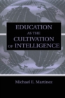 Image for Education As the Cultivation of Intelligence