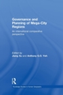 Image for Governance and planning of mega-city regions  : an international comparative perspective