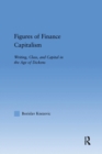 Image for Figures of finance capitalism  : writing, class and capital in mid-Victorian narratives