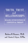Image for Truth, Trust And Relationships : Healing Interventions In Contextual Therapy