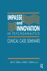 Image for Impasse and innovation in psychoanalysis  : clinical case seminars