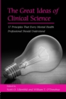 Image for The great ideas of clinical science  : 17 principles that every mental health professional should understand