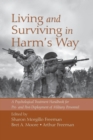 Image for Living and Surviving in Harm&#39;s Way : A Psychological Treatment Handbook for Pre- and Post-Deployment of Military Personnel
