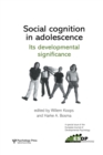 Image for Social cognition in adolescence  : its developmental significance