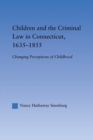Image for Children and the Criminal Law in Connecticut, 1635-1855