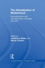 Image for The globalization of motherhood  : deconstructions and reconstructions of biology and care