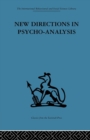 Image for New directions in psycho-analysis  : the significance of infant conflict in the pattern of adult behaviour