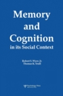Image for Memory and Cognition in Its Social Context