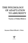 Image for The psychology of adaptation to absurdity  : tactics of make-believe