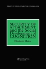 Image for Security of attachment and the social development of cognition